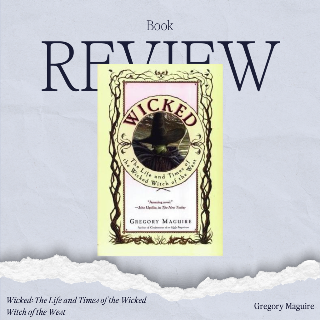 Wicked by Gregory Maguire Book Review (Reviewed by young adult fantasy author Brianna R. Shaffery)